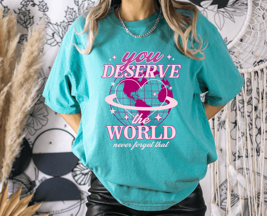 You Deserve the World T-Shirt