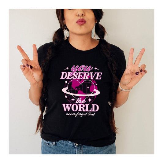 You Deserve the World T-Shirt